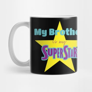 My Brother is my superstar Mug